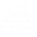 I Talk To Myself (Expert Advice)