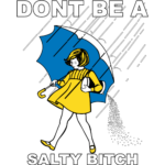 Salty (Don’t Be a)
