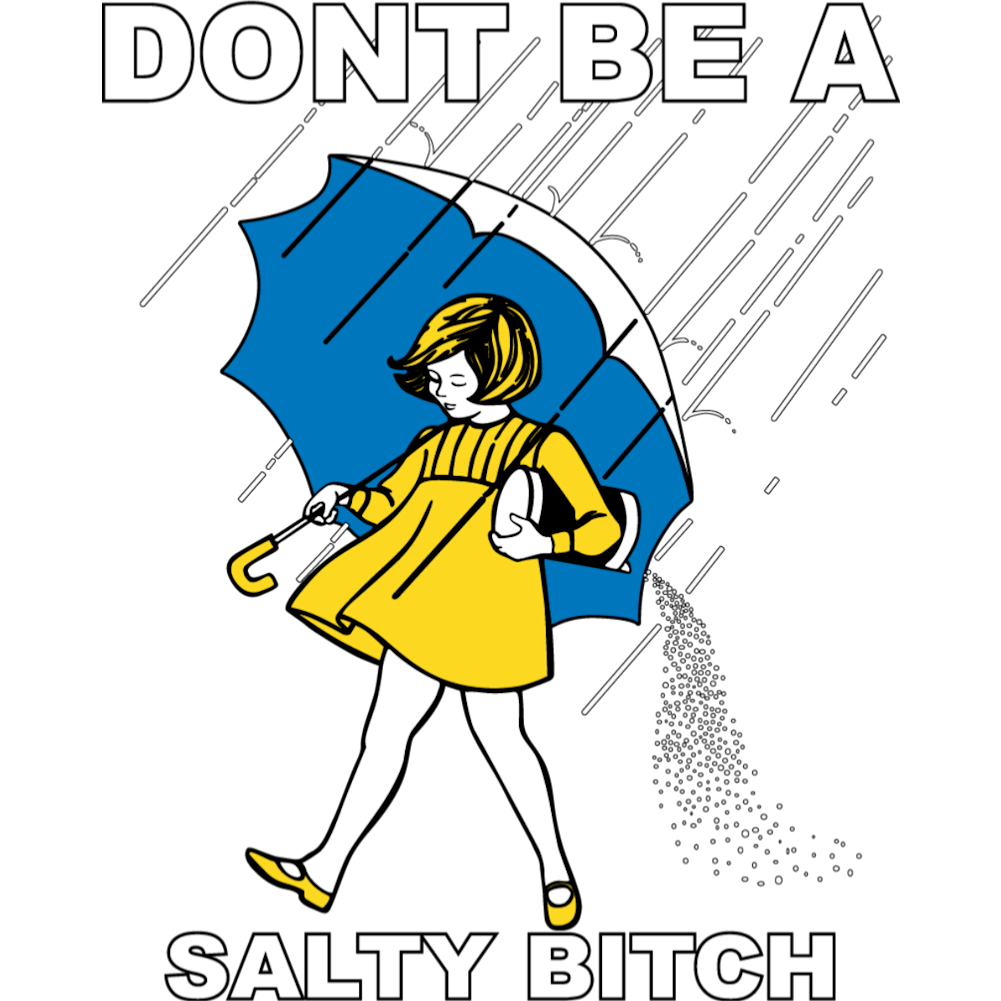 Salty (Don't Be a)