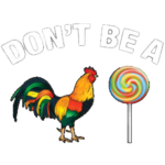 Don’t Be A Rooster