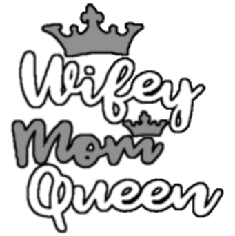 Wifey Mom Queen