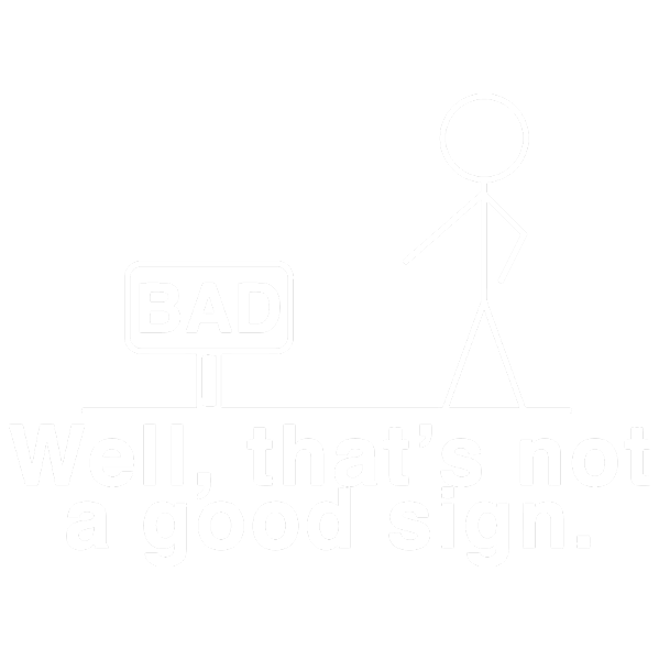 Bad (Not A Good Sign)