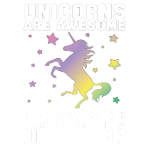 Unicorn (Are Awesome, Therefore I am)