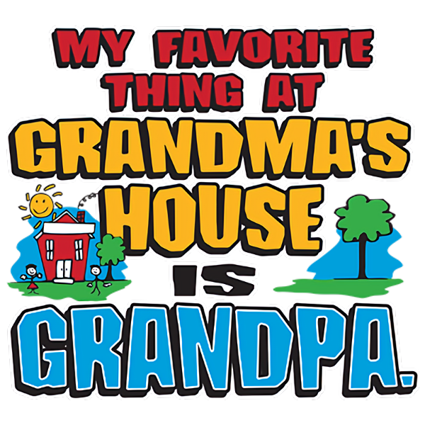 My Favorite at Grandma's is Grandpa