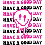 Have a Good Day (Dripping Smiley Face)