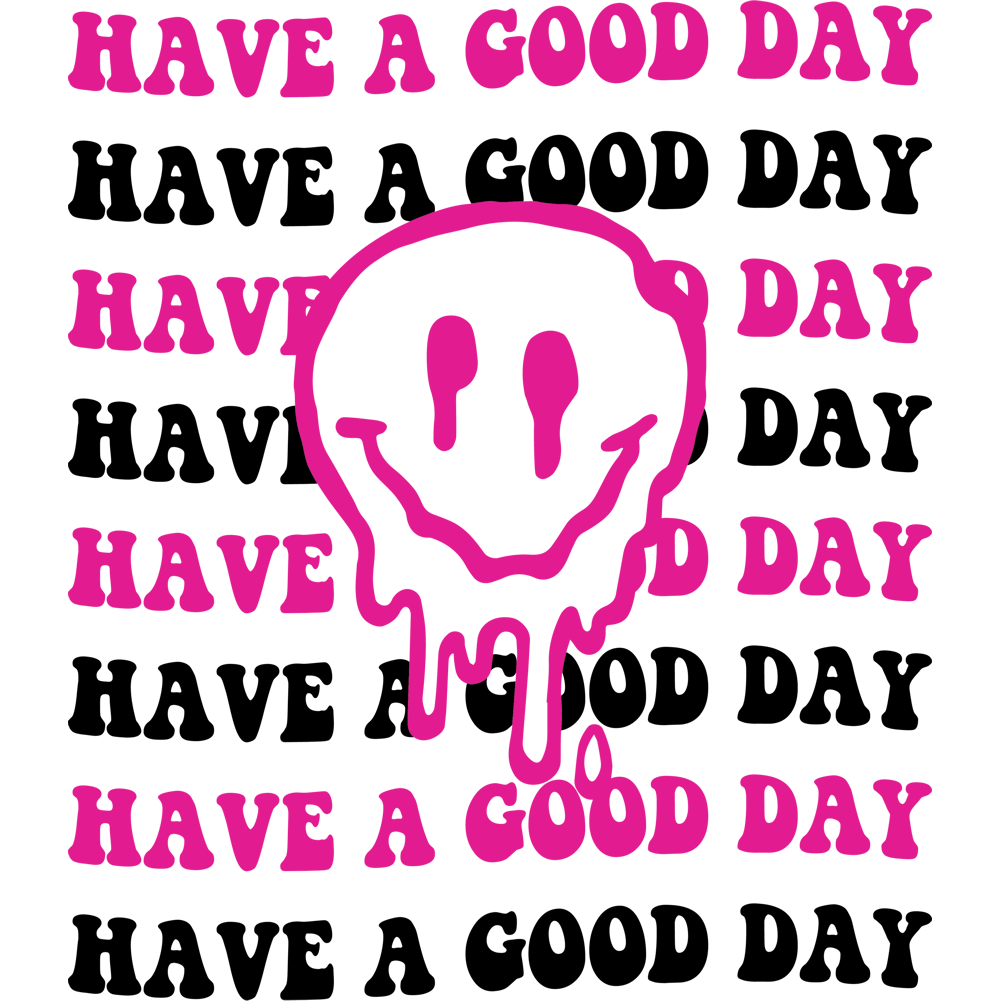 Have a Good Day (Dripping Smiley Face)