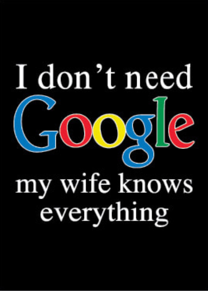 Google (Wife knows everything)