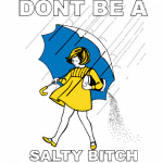 Salty (Don’t Be a)