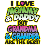 Love Mommy and Daddy but Grandpa