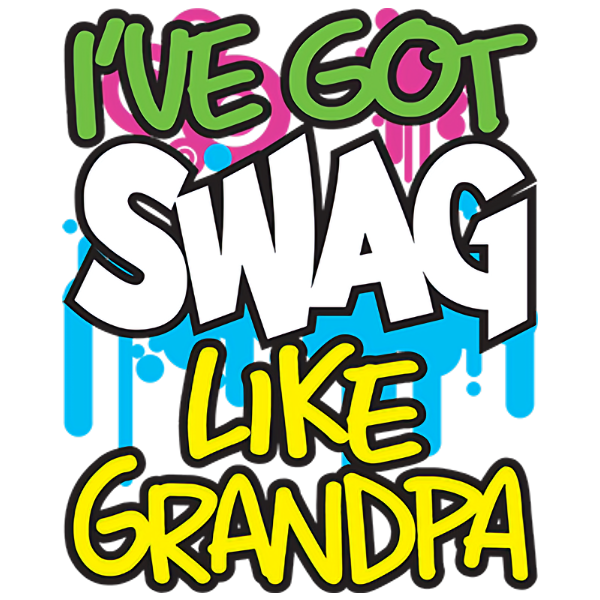 I've Got Swag Like Grandpa