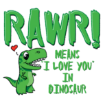 Rawr (I Love You In dinosaur)