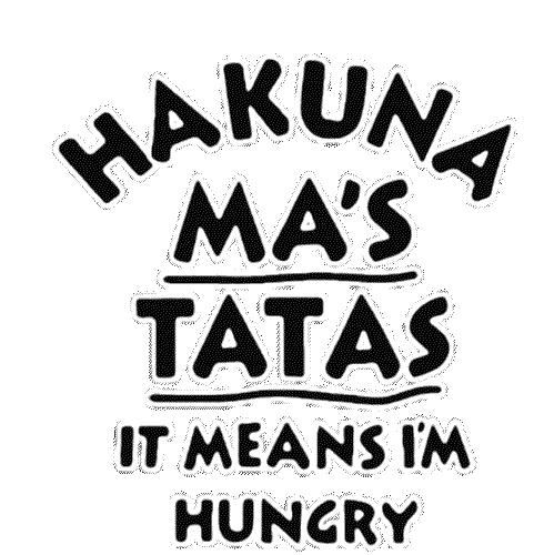 Hakuna Ma TaTa (I'm Hungry)