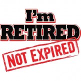 I'm Retired Not Expired