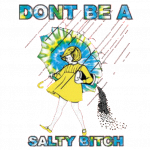 Salty (Don’t Be a – Tie Dye)
