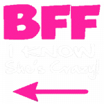 BFF (I Know She’s Crazy)